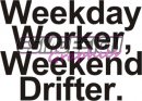 Weekday worker, weekend drifter