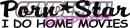 PORNSTAR I DO HOME MOVIES
