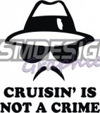CRUISIN IS NOT A CRIME CRUISIN IS NOT A CRIME