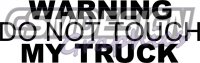 Warning do not touch my truck