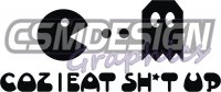 COZ I EAT SHIT UP COZ I EAT SHIT UP