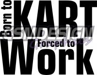 Born to kart forced to work