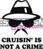 CRUISIN IS NOT A CRIME CRUISIN IS NOT A CRIME