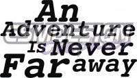 An adventure is never far