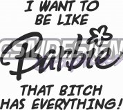 I want to be like Barbie I want to be like Barbie